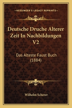 Paperback Deutsche Druche Alterer Zeit In Nachbildungen V2: Das Alteste Faust Buch (1884) [German] Book