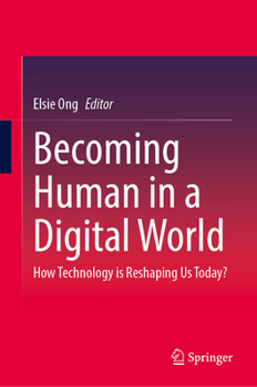 Hardcover Becoming Human in a Digital World: How Technology is Reshaping Us Today? Book