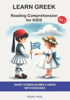 LEARN GREEK: Reading Comprehension for Kids: Short stories in simple Greek with exercises
