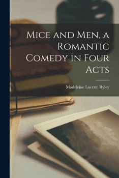 Paperback Mice and men, a Romantic Comedy in Four Acts Book