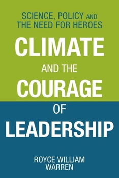 Paperback Climate and the Courage of Leadership: Science, Policy and the Need for Heroes Book