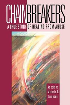 Hardcover Chainbreakers: A True Story of Healing from Abuse Book