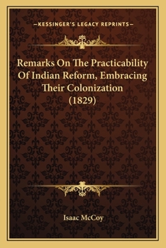 Paperback Remarks on the Practicability of Indian Reform, Embracing Their Colonization (1829) Book