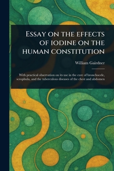 Paperback Essay on the Effects of Iodine on the Human Constitution Book