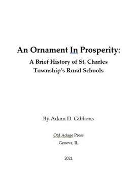 An Ornament In Prosperity: A History of St. Charles Township's Rural Schools