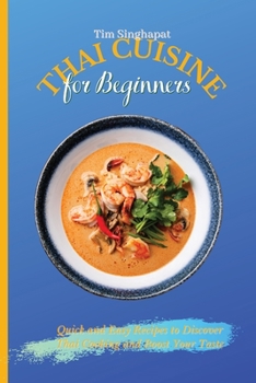 Paperback Thai Cuisine for Beginners: Quick and Easy Recipes to Discover Thai Cooking and Boost Your Taste Book