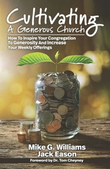 Paperback Cultivating a Generous Church: How To Inspire Congregational Generosity And Increase Weekly Offerings Book