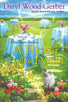 A Flicker of a Doubt - Book #4 of the A Fairy Garden Mystery