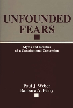 Paperback Unfounded Fears: Myths and Realities of a Constitutional Convention Book