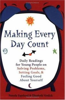 Paperback Making Every Day Count: Daily Readings for Young People on Solving Problems, Setting Goals, & Feeling Good about Yourself Book