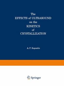 Paperback The Effects of Ultrasound on the Kinetics of Crystallization Book