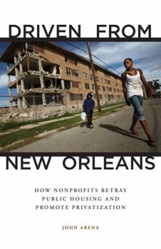 Driven from New Orleans: How Nonprofits Betray Public Housing and Promote Privatization