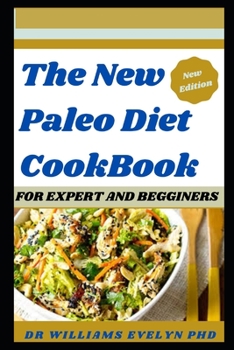 Paperback The New Paleo Diet Cookbook: Lose Weight and Get Healthy by Eating the Foods we prepared for you Book