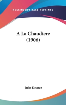 Hardcover a la Chaudiere (1906) [French] Book