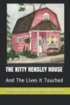 Paperback THE KITTY HENSLEY HOUSE: And The Lives It Touched Book