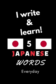 Notebook: I write and learn! 5 Japanese words everyday, 6" x 9". 130 pages