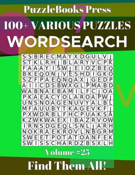 PuzzleBooks Press Wordsearch 100+ Various Puzzles Volume 25: Find Them All!