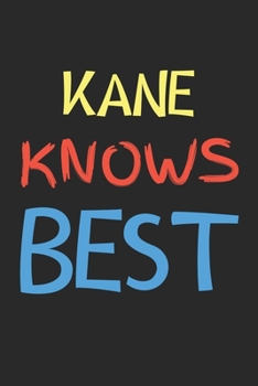 Paperback Kane Knows Best: Lined Journal, 120 Pages, 6 x 9, Kane Personalized Name Notebook Gift Idea, Black Matte Finish (Kane Knows Best Journa Book