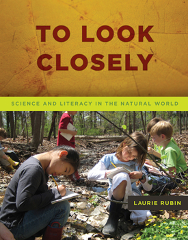 Paperback To Look Closely: Science and Literacy in the Natural World Book