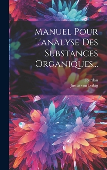 Hardcover Manuel Pour L'analyse Des Substances Organiques... [French] Book