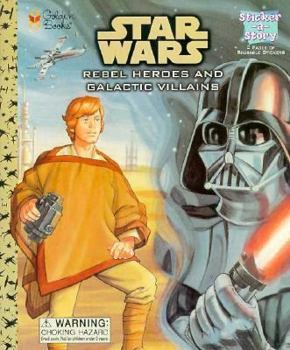 Hardcover Rebel Heroes and Galactic Villains (Sticker-A Story Book) Book