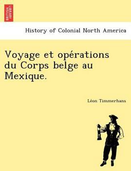 Paperback Voyage Et Ope Rations Du Corps Belge Au Mexique. Book