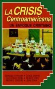 Paperback La Crisis Centroamericana: Un enfoque Cristiano (Spanish and English Edition) Book