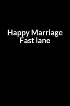 Happy Marriage Fast lane: The Overweight American Wife's Guide to Saving Your Marriage through Text Messaging