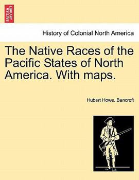 The native races of the Pacific states of North America. (LC History-America-E)