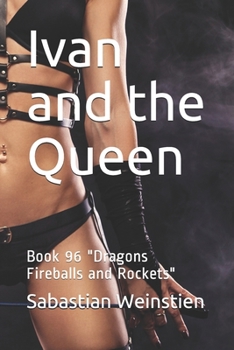 Paperback Ivan and the Queen: Book 96 "Dragons Fireballs and Rockets" Book