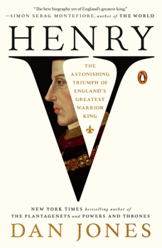 Henry V: The Astonishing Rise of England's Greatest Warrior King