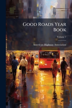 Paperback Good Roads Year Book; Volume 1 Book