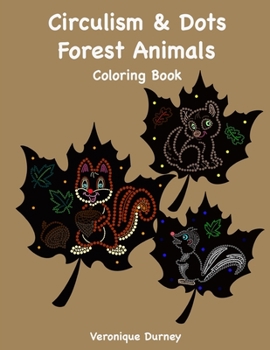 Paperback Circulism & Dots: Forest Animals: Coloring Book