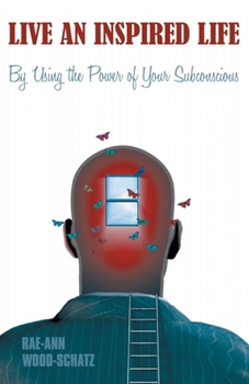 Paperback Live an Inspired Life: By Using the Power of Your Subconscious Book