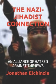 Paperback The Nazi-Jihadist Connection: An Alliance of Hatred Against the Jews Book