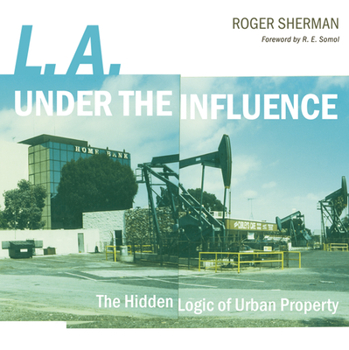 Paperback L.A. Under the Influence: The Hidden Logic of Urban Property Book