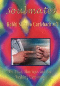 Hardcover Soulmates: Rabbi Shlomo Carlebach On Love, Marriage, and the Wedding Ceremony Book