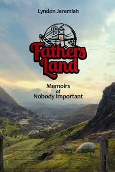 Paperback Fathers Land: Memoirs of Nobody Important Book
