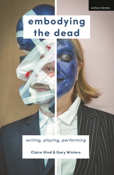 Hardcover Embodying the Dead: Writing, Playing, Performing Book