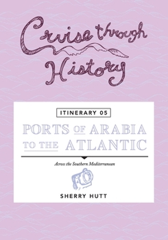 Paperback Cruise Through History - Itinerary 05 - Ports of Arabia to the Atlantic Book