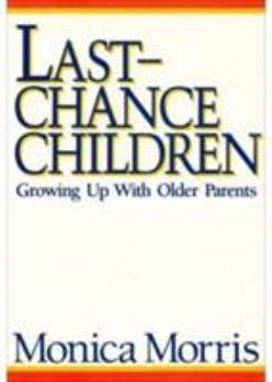 Hardcover Last-Chance Children: Growing Up with Older Parents Book