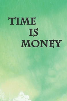 Time is Money: Lined Notebook, 6 x 9, Journal Gifts, Softcover, Matte finish (120 Pages).