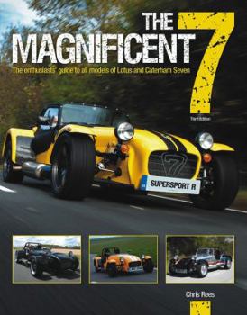 Hardcover The Magnificent 7: The Enthusiasts' Guide to All Models of Lotus and Caterham 7 Book