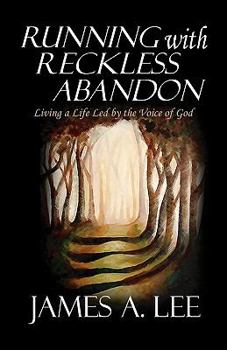 Paperback Running with Reckless Abandon: Living a Life Led by the Voice of God Book