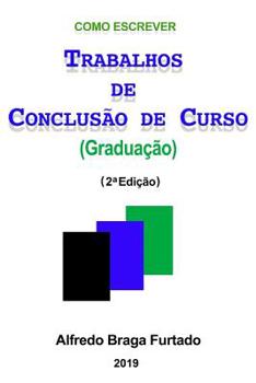 Como Escrever Trabalhos de Conclusão de Curso (Graduação): 2ª edição (Portuguese Edition)