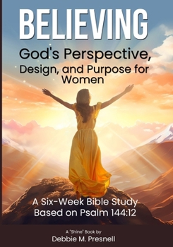Paperback Believing God's Perspective, Design, and Purpose for Women Book