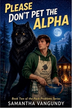 Please Don't Pet the Alpha (Pack Problems)