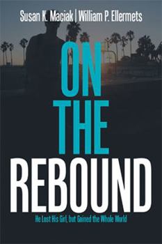 Paperback On the Rebound: He Lost His Girl, but Gained the Whole World Book