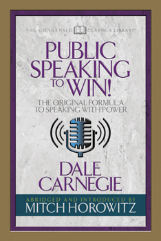 Paperback Public Speaking to Win (Condensed Classics): The Original Formula to Speaking with Power Book