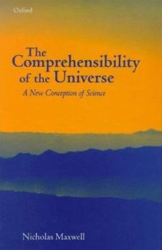 Hardcover The Comprehensibility of the Universe: A New Conception of Science Book